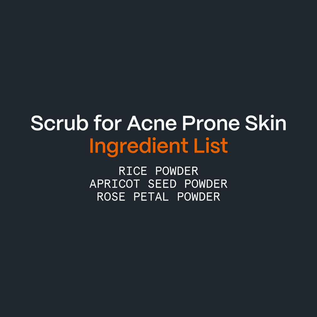 Scrub for Acne Prone Skin ingredient card: rice powder, apricot seed powder and rose petal powder